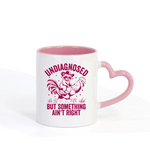 Undiagnosed, but something ain't right